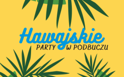 Hawajskie Party w Podbuczu
